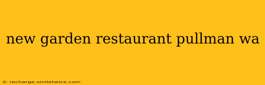 new garden restaurant pullman wa