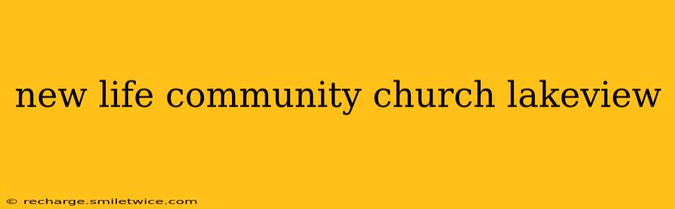 new life community church lakeview