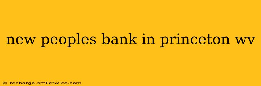 new peoples bank in princeton wv