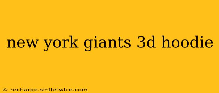 new york giants 3d hoodie