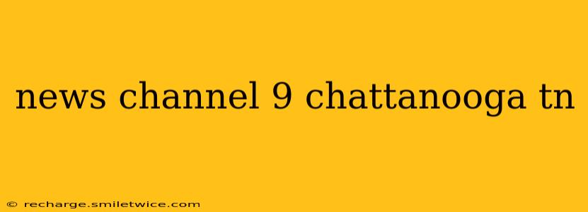 news channel 9 chattanooga tn
