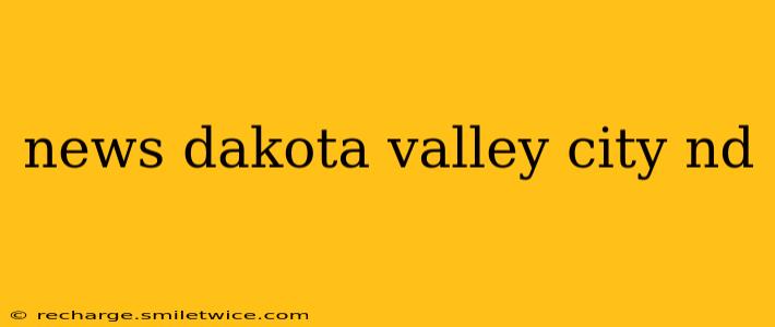 news dakota valley city nd