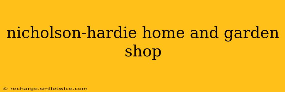 nicholson-hardie home and garden shop