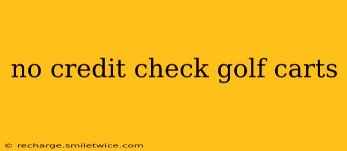 no credit check golf carts