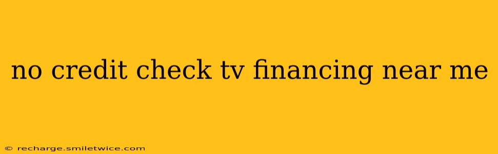 no credit check tv financing near me
