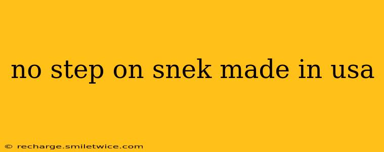 no step on snek made in usa
