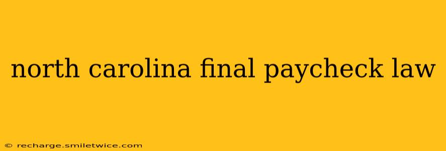 north carolina final paycheck law