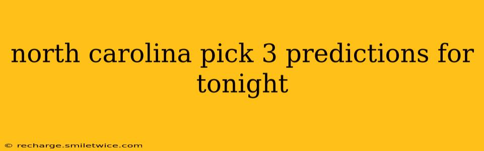 north carolina pick 3 predictions for tonight