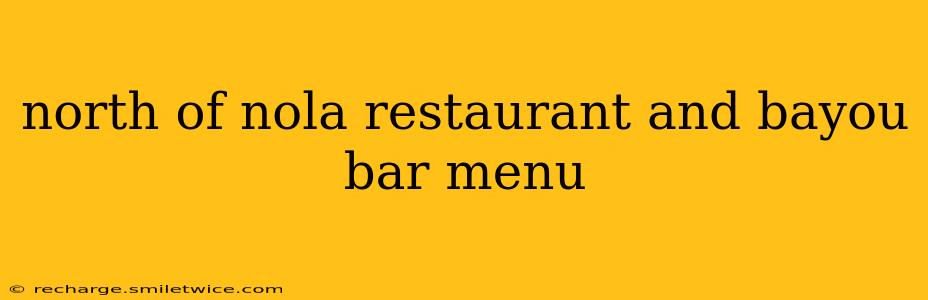 north of nola restaurant and bayou bar menu
