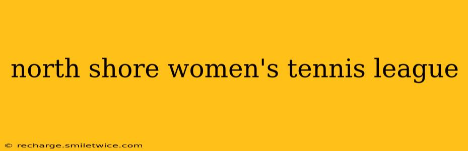 north shore women's tennis league