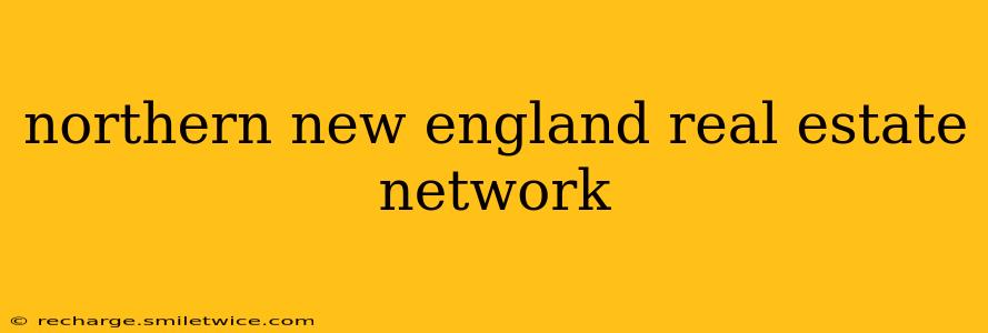 northern new england real estate network