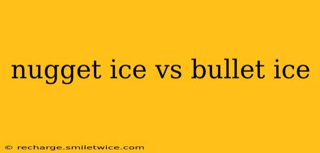 nugget ice vs bullet ice