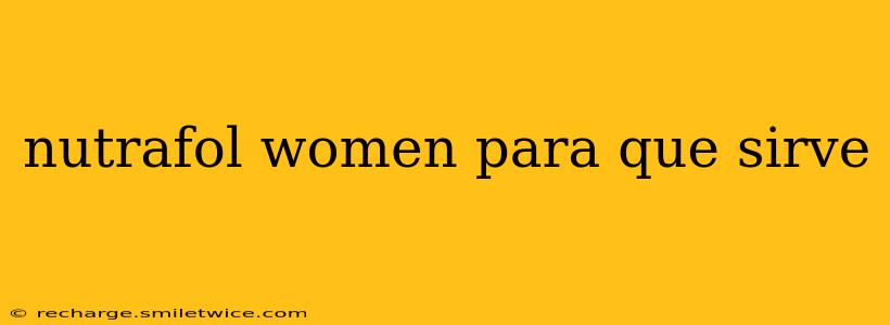 nutrafol women para que sirve