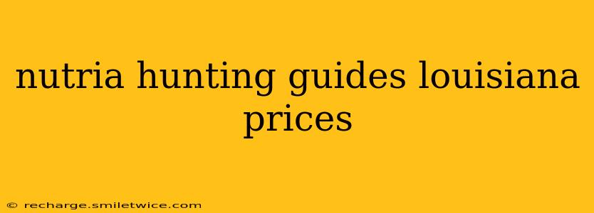 nutria hunting guides louisiana prices