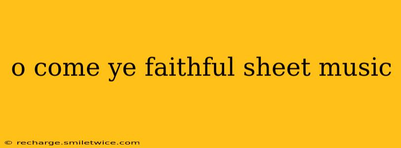 o come ye faithful sheet music