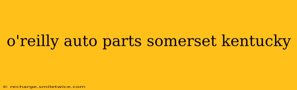 o'reilly auto parts somerset kentucky