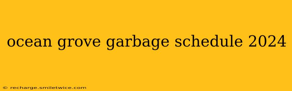ocean grove garbage schedule 2024