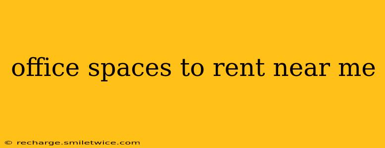 office spaces to rent near me