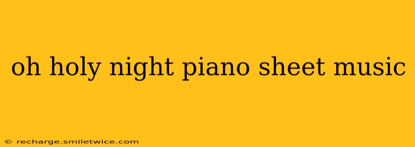 oh holy night piano sheet music
