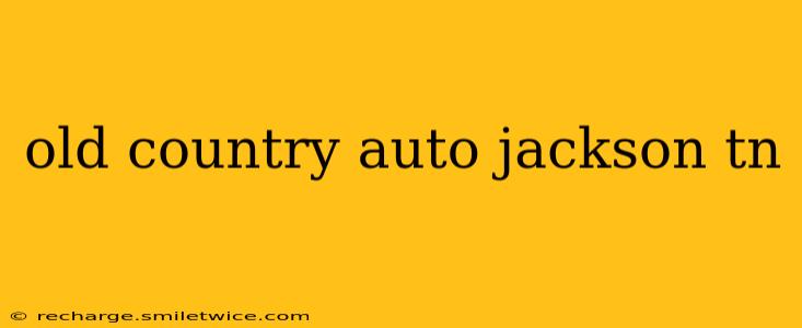 old country auto jackson tn