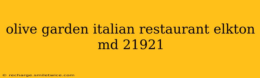 olive garden italian restaurant elkton md 21921