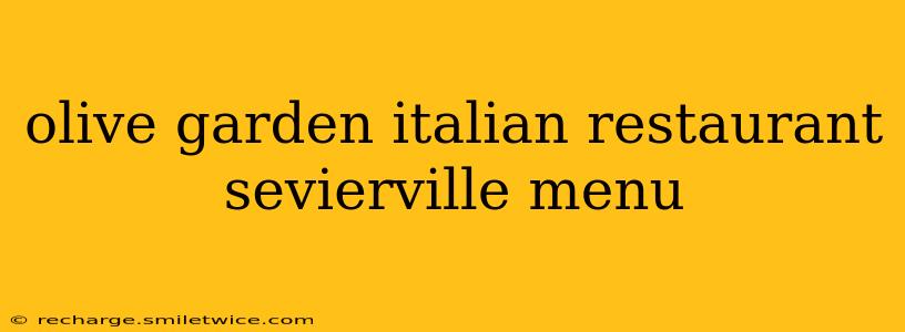 olive garden italian restaurant sevierville menu
