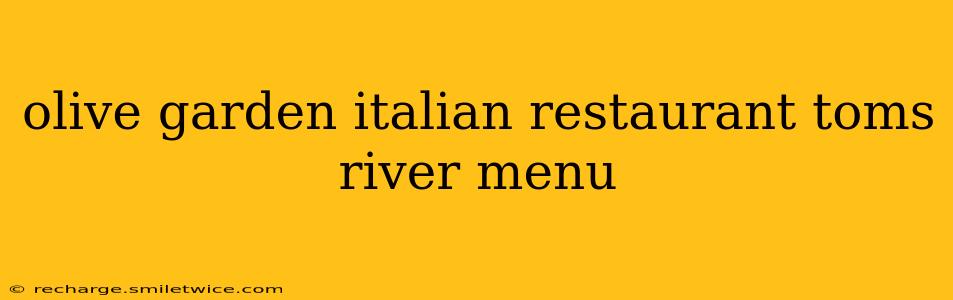 olive garden italian restaurant toms river menu