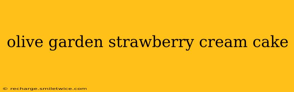 olive garden strawberry cream cake