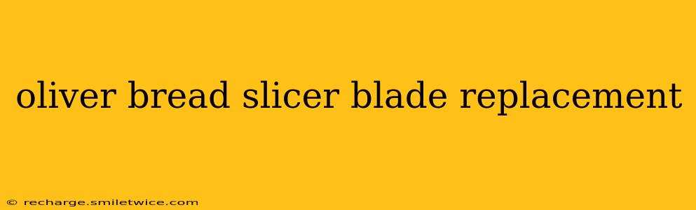 oliver bread slicer blade replacement
