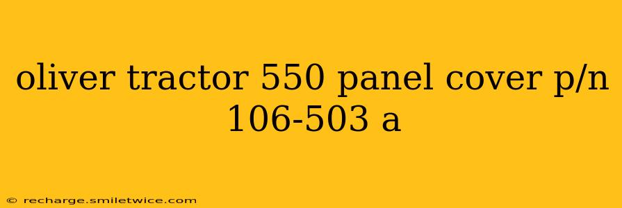 oliver tractor 550 panel cover p/n 106-503 a