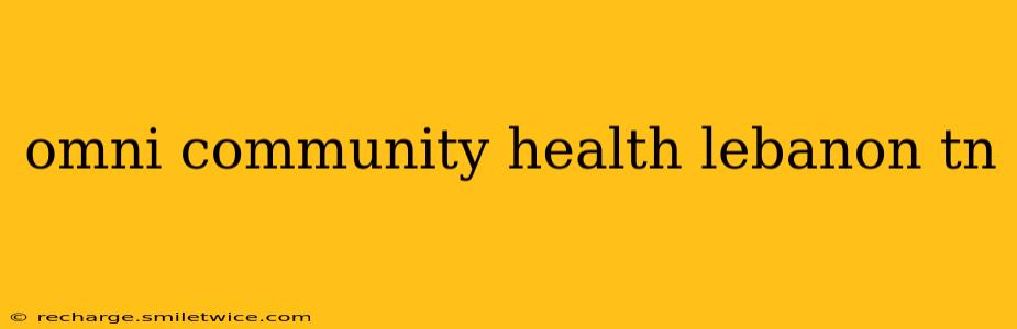 omni community health lebanon tn