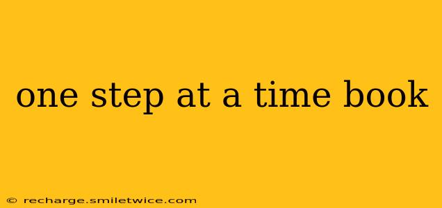 one step at a time book
