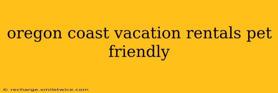 oregon coast vacation rentals pet friendly
