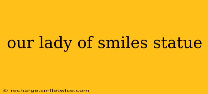 our lady of smiles statue