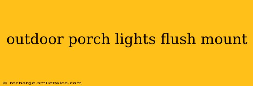 outdoor porch lights flush mount