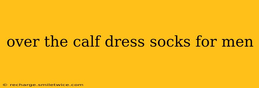 over the calf dress socks for men