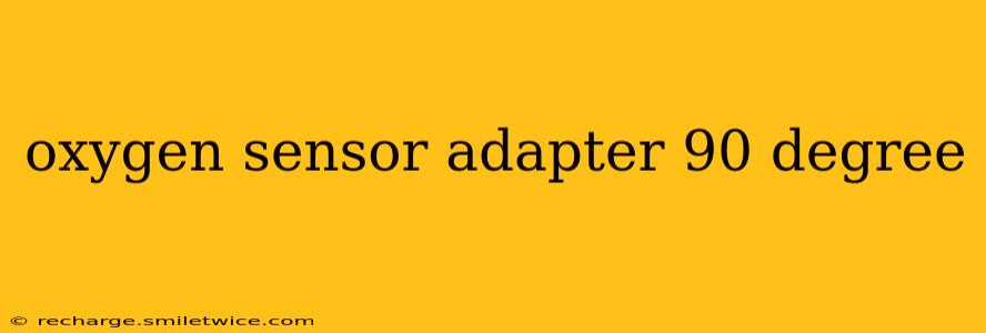 oxygen sensor adapter 90 degree