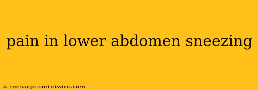 pain in lower abdomen sneezing