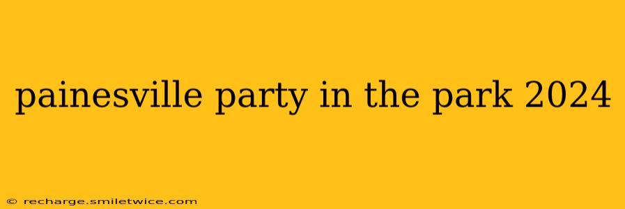 painesville party in the park 2024