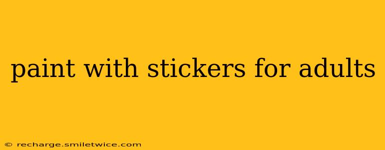 paint with stickers for adults