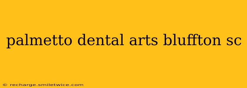 palmetto dental arts bluffton sc