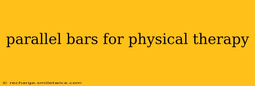 parallel bars for physical therapy