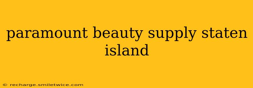paramount beauty supply staten island