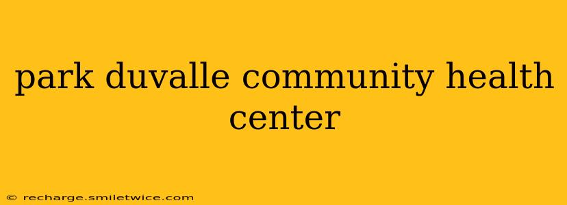 park duvalle community health center