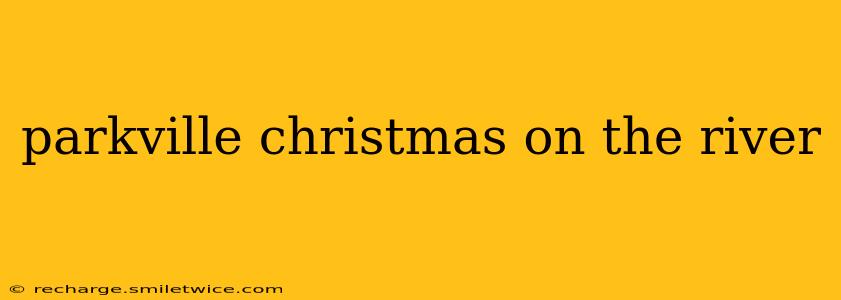 parkville christmas on the river