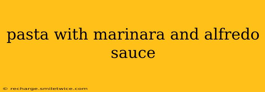 pasta with marinara and alfredo sauce