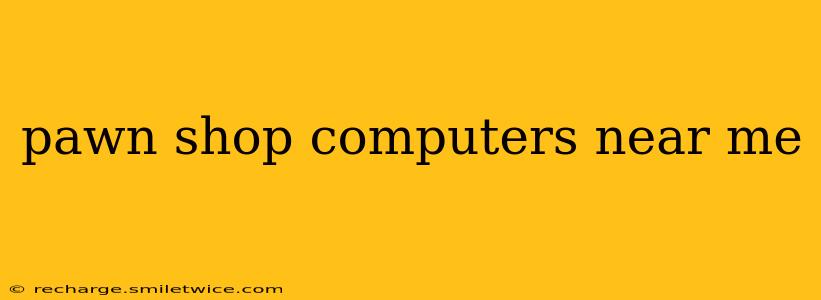 pawn shop computers near me
