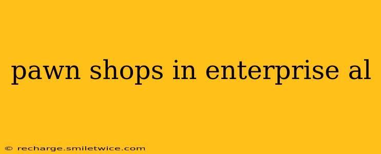 pawn shops in enterprise al