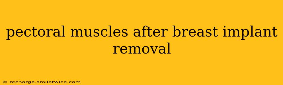 pectoral muscles after breast implant removal
