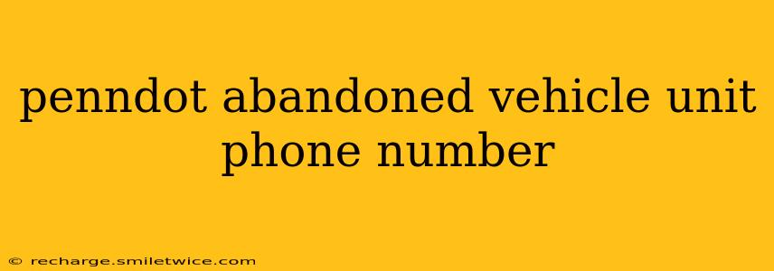 penndot abandoned vehicle unit phone number